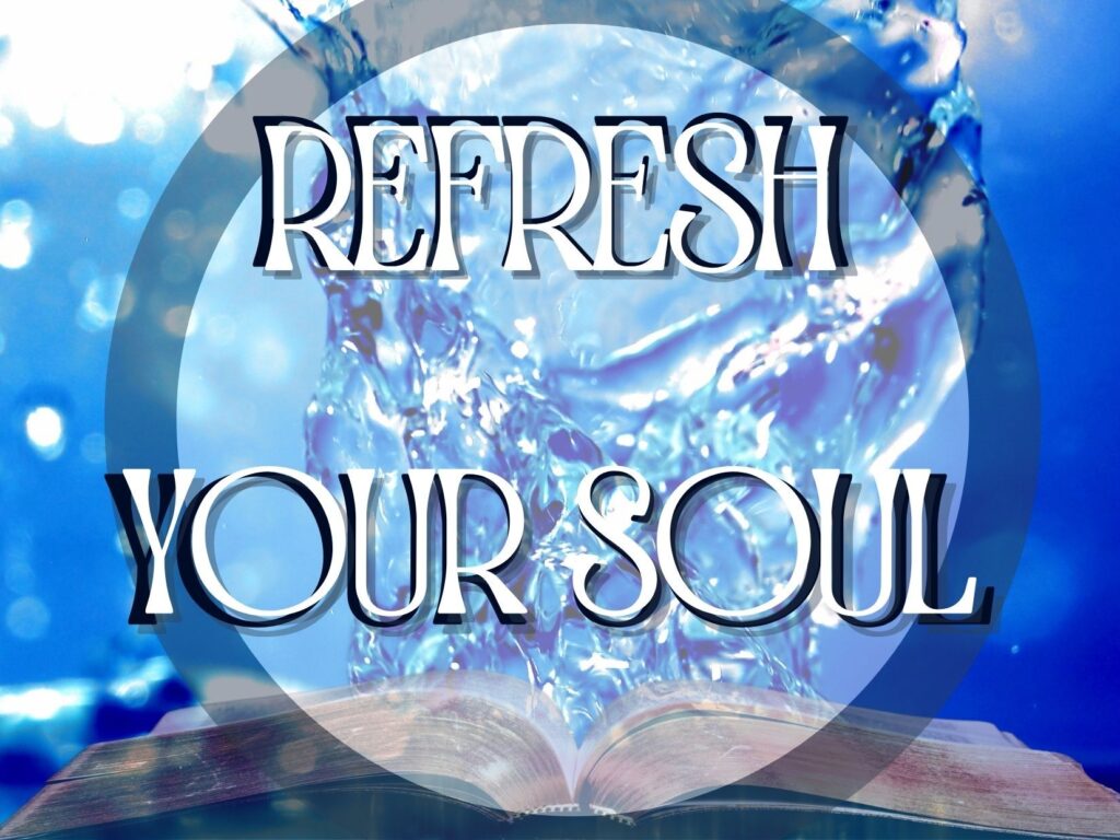 Refresh Your Soul The Richland Church Of Christ